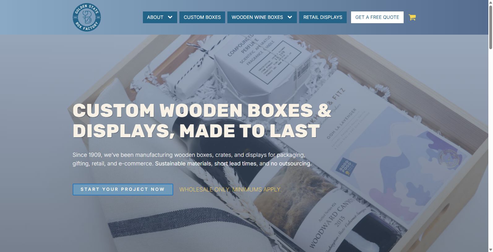 Golden State Box Factory, established in 1909—just six years after Harley Davidson—has been producing quality wooden products for more than a century. 